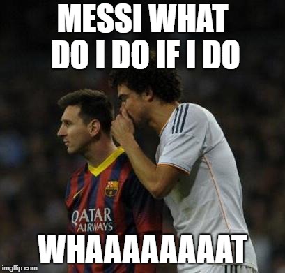 What Pepe said to Messi | MESSI WHAT DO I DO IF I DO; WHAAAAAAAAT | image tagged in what pepe said to messi | made w/ Imgflip meme maker