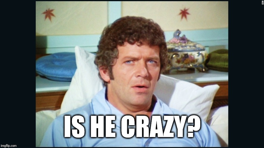brady | IS HE CRAZY? | image tagged in brady | made w/ Imgflip meme maker