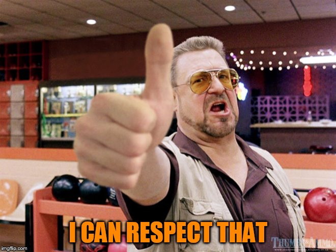 I CAN RESPECT THAT | made w/ Imgflip meme maker