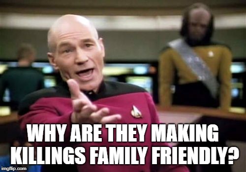 My response to the Second Amendment | WHY ARE THEY MAKING KILLINGS FAMILY FRIENDLY? | image tagged in memes,picard wtf,mass shootings,america,second amendment,trump | made w/ Imgflip meme maker