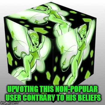 UPVOTING THIS NON-POPULAR USER CONTRARY TO HIS BELIEFS | made w/ Imgflip meme maker