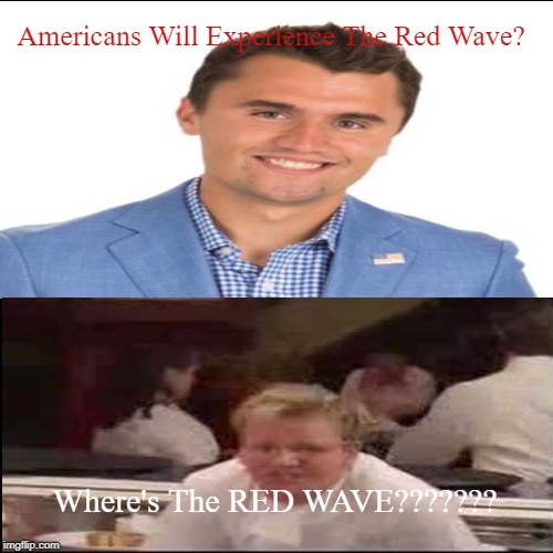 Where's The RED WAVE?????????? | image tagged in funny,demotivationals | made w/ Imgflip demotivational maker