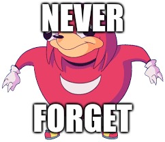 NEVER; FORGET | image tagged in dead memes week | made w/ Imgflip meme maker