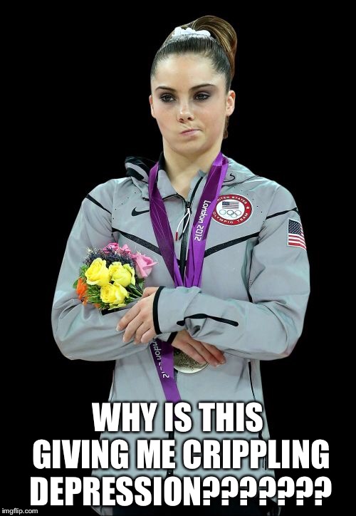 McKayla Maroney Not Impressed 2 Meme |  WHY IS THIS GIVING ME CRIPPLING DEPRESSION??????? | image tagged in memes,mckayla maroney not impressed2 | made w/ Imgflip meme maker