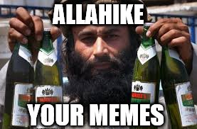 ALLAHIKE YOUR MEMES | made w/ Imgflip meme maker