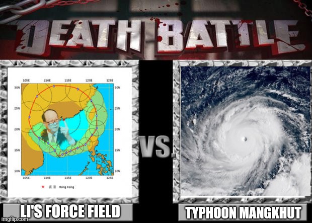 Li's force field vs Typhoon Mangkhut | TYPHOON MANGKHUT; LI'S FORCE FIELD | image tagged in death battle | made w/ Imgflip meme maker