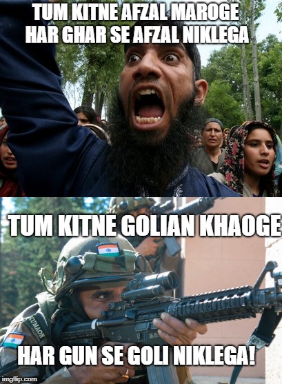 TUM KITNE AFZAL MAROGE HAR GHAR SE AFZAL NIKLEGA; TUM KITNE GOLIAN KHAOGE; HAR GUN SE GOLI NIKLEGA! | made w/ Imgflip meme maker
