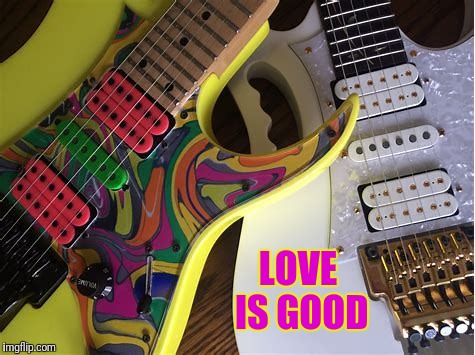 LOVE IS GOOD | made w/ Imgflip meme maker