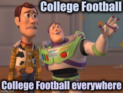 Saturday's TV schedule | College Football; College Football everywhere | image tagged in memes,x x everywhere,weekend,television | made w/ Imgflip meme maker