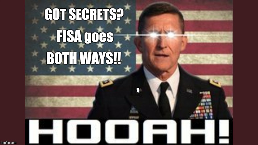 GOT SECRETS? FISA goes Both Ways!! #HOOAH #QAnon #GreatAwakening | GOT SECRETS? FISA goes; BOTH WAYS!! Q | image tagged in michael flynn,qanon,us military,intelligence,patriotic eagle,maga | made w/ Imgflip meme maker
