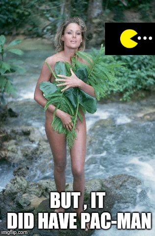 Ursula brings the weed | BUT , IT DID HAVE PAC-MAN | image tagged in ursula brings the weed | made w/ Imgflip meme maker