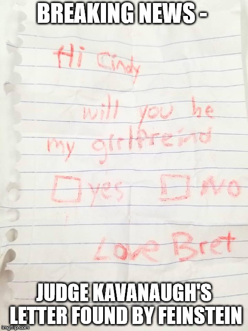 BREAKING NEWS -; JUDGE KAVANAUGH'S LETTER FOUND BY FEINSTEIN | made w/ Imgflip meme maker