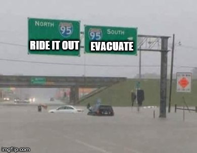 RIDE IT OUT; EVACUATE | image tagged in hurricane highway | made w/ Imgflip meme maker