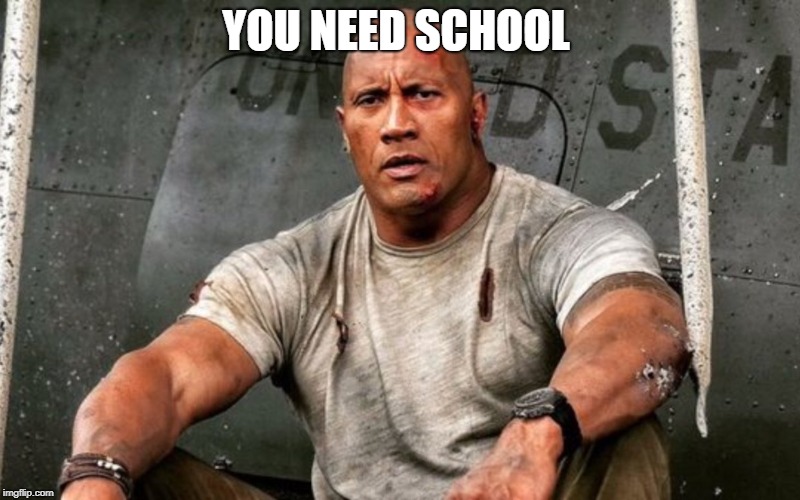 YOU NEED SCHOOL | made w/ Imgflip meme maker
