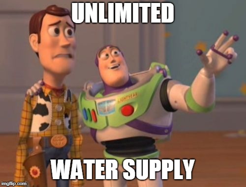 X, X Everywhere Meme | UNLIMITED WATER SUPPLY | image tagged in memes,x x everywhere | made w/ Imgflip meme maker