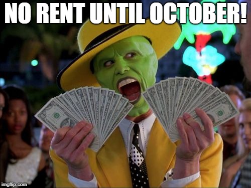 Money Money | NO RENT UNTIL OCTOBER! | image tagged in memes,money money | made w/ Imgflip meme maker