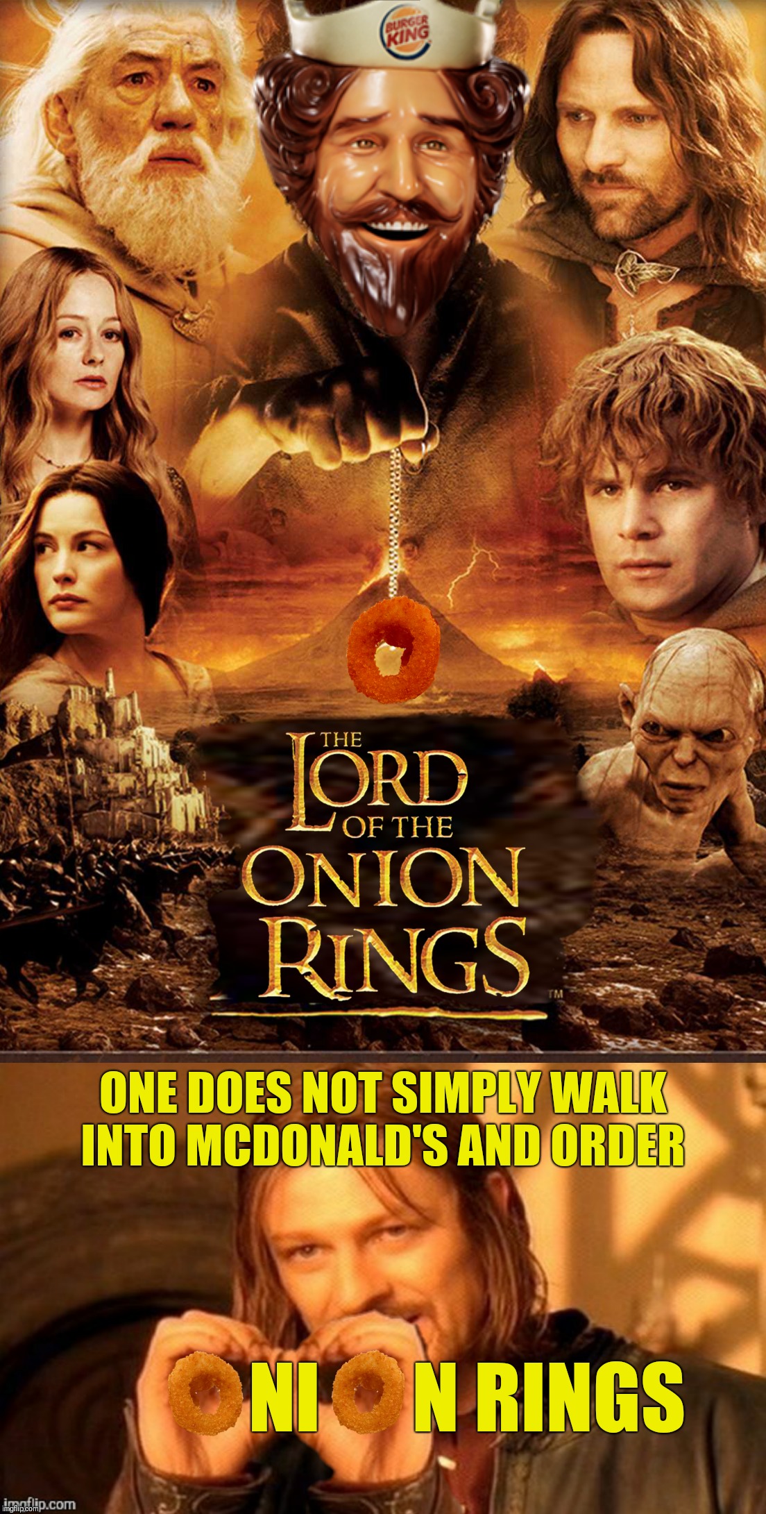 Bad Photoshop Sunday presents:  Onion ring to rule them all | ONE DOES NOT SIMPLY WALK INTO MCDONALD'S AND ORDER; NI      N RINGS | image tagged in bad photoshop sunday,the lord of the rings,burger king,onion rings | made w/ Imgflip meme maker