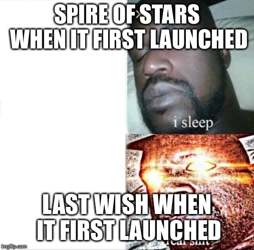 Destiny Raid difficulties | SPIRE OF STARS WHEN IT FIRST LAUNCHED; LAST WISH WHEN IT FIRST LAUNCHED | image tagged in memes,sleeping shaq | made w/ Imgflip meme maker