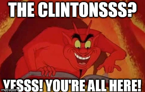 the clintons' list | THE CLINTONSSS? YESSS! YOU'RE ALL HERE! | image tagged in satanic clintons,chelsea clinton,bill clinton,hillaty clinton,globalists | made w/ Imgflip meme maker
