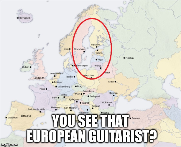 YOU SEE THAT EUROPEAN GUITARIST? | image tagged in guitar | made w/ Imgflip meme maker