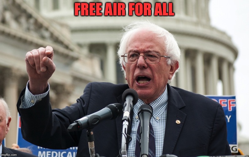 Bernie Sanders | FREE AIR FOR ALL | image tagged in bernie sanders | made w/ Imgflip meme maker