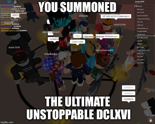 Guest 666 | YOU SUMMONED THE ULTIMATE UNSTOPPABLE DCLXVI | image tagged in guest 666 | made w/ Imgflip meme maker