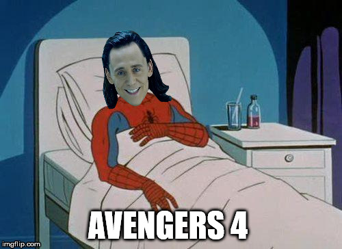 Loki in Avengers 4 | AVENGERS 4 | image tagged in memes,spiderman hospital,loki,avengers,marvel | made w/ Imgflip meme maker