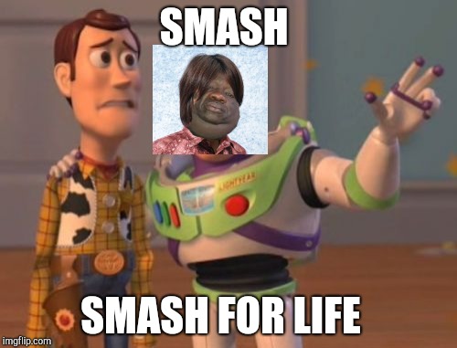 X, X Everywhere Meme | SMASH; SMASH FOR LIFE | image tagged in memes,x x everywhere | made w/ Imgflip meme maker