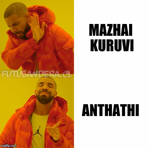 Drake Hotline Bling Meme | MAZHAI KURUVI; ANTHATHI | image tagged in drake | made w/ Imgflip meme maker