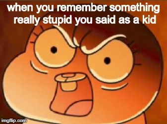 Anais | when you remember something really stupid you said as a kid | image tagged in anais | made w/ Imgflip meme maker