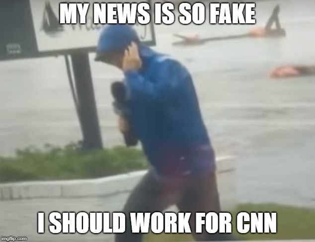 MY NEWS IS SO FAKE; I SHOULD WORK FOR CNN | image tagged in fake news,cnn fake news | made w/ Imgflip meme maker