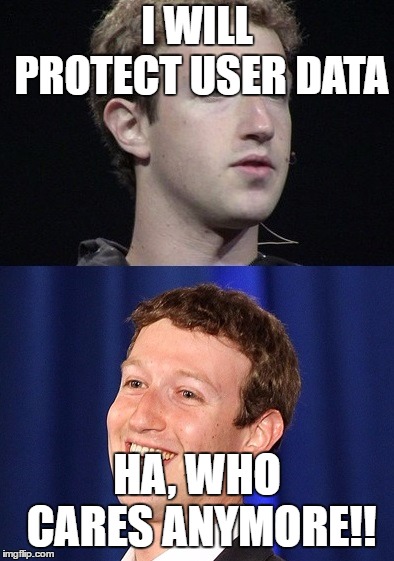 Zuckerberg | I WILL PROTECT USER DATA; HA, WHO CARES ANYMORE!! | image tagged in memes,zuckerberg | made w/ Imgflip meme maker