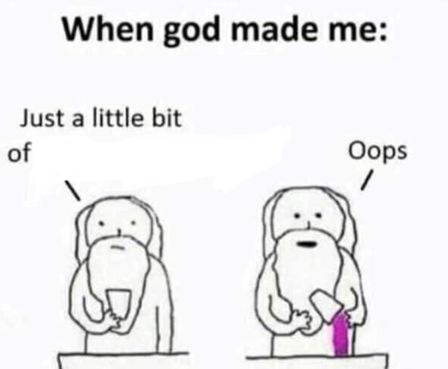 High Quality When god made me Blank Meme Template