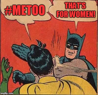 An argument I witnessed today.  | #METOO; THAT'S FOR WOMEN! | image tagged in memes,batman slapping robin,nixieknox | made w/ Imgflip meme maker