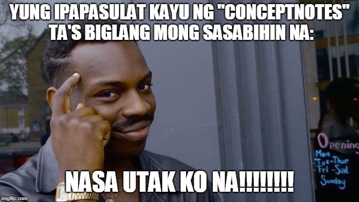 Roll Safe Think About It | YUNG IPAPASULAT KAYU NG "CONCEPTNOTES" TA'S BIGLANG MONG SASABIHIN NA:; NASA UTAK KO NA!!!!!!!! | image tagged in memes,roll safe think about it | made w/ Imgflip meme maker