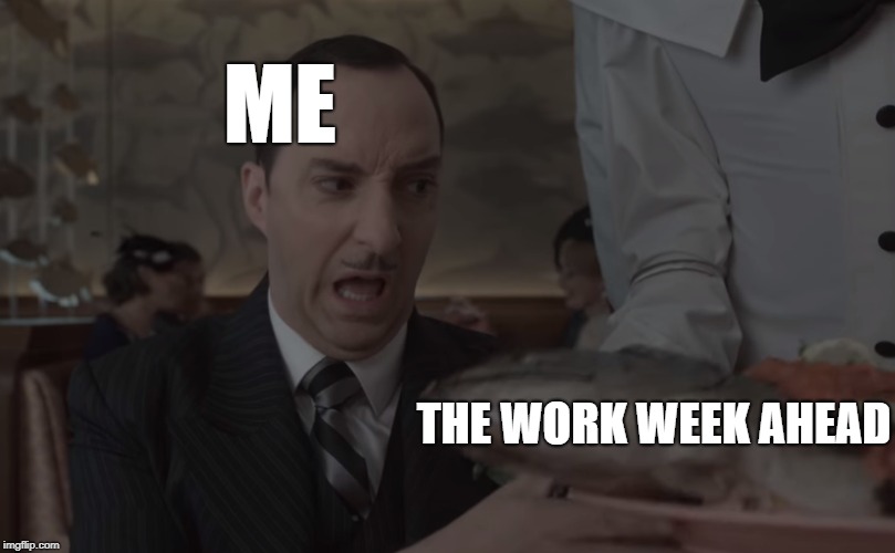 Realizing it's only Sunday... | ME; THE WORK WEEK AHEAD | image tagged in work sucks,laziness,antisocial,burned out | made w/ Imgflip meme maker
