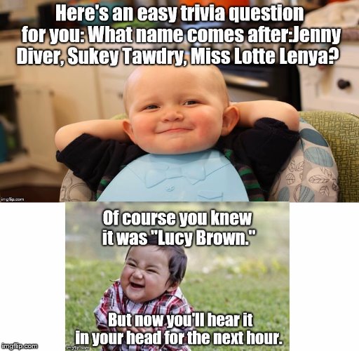 Earworm trap I | . | image tagged in evil toddler | made w/ Imgflip meme maker