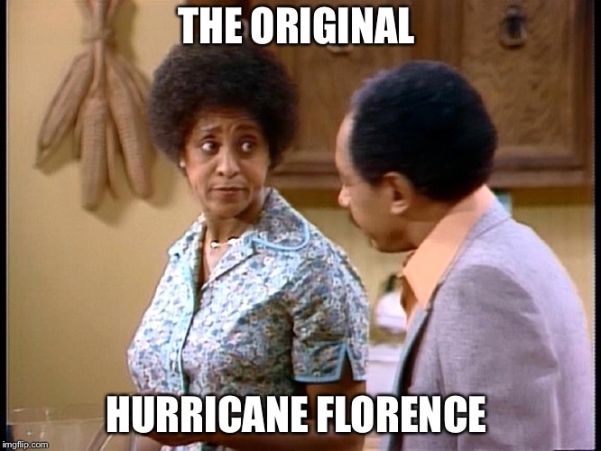 OG hurricane flo | THE ORIGINAL; HURRICANE FLORENCE | image tagged in hurricane,hurricane florence | made w/ Imgflip meme maker