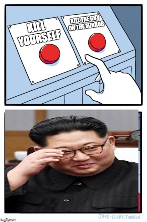 Two Buttons Meme | KILL THE GUY ON THE MIRROR; KILL YOURSELF | image tagged in memes,two buttons | made w/ Imgflip meme maker