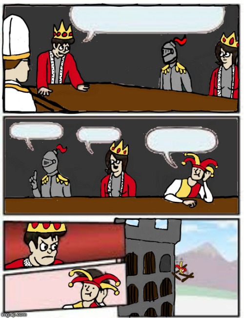 Medieval Boardroom Suggestion | image tagged in medieval boardroom suggestion | made w/ Imgflip meme maker