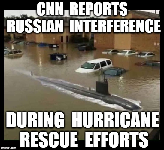 CNN  REPORTS RUSSIAN  INTERFERENCE; DURING  HURRICANE RESCUE  EFFORTS | image tagged in cnn fake news,russian collusion,fake news,yellow submarine | made w/ Imgflip meme maker