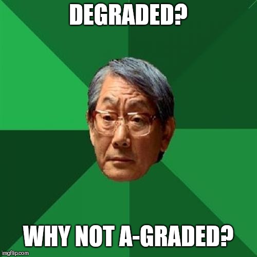 High Expectations Asian Father | DEGRADED? WHY NOT A-GRADED? | image tagged in memes,high expectations asian father | made w/ Imgflip meme maker