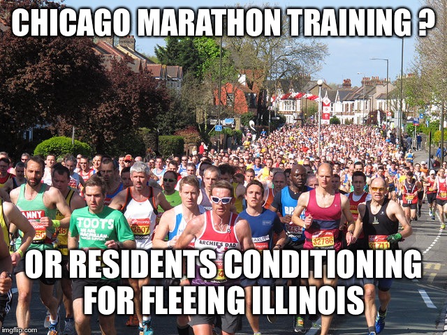 London Marathon | CHICAGO MARATHON TRAINING ? OR RESIDENTS CONDITIONING FOR FLEEING ILLINOIS | image tagged in london marathon | made w/ Imgflip meme maker