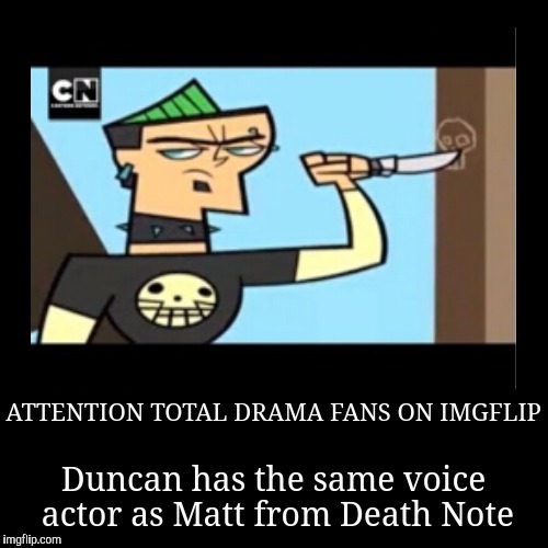 image tagged in funny,demotivationals,total drama,duncan,death note,oh wow are you actually reading these tags | made w/ Imgflip demotivational maker