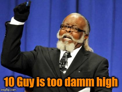 Too Damn High Meme | 10 Guy is too damm high | image tagged in memes,too damn high | made w/ Imgflip meme maker