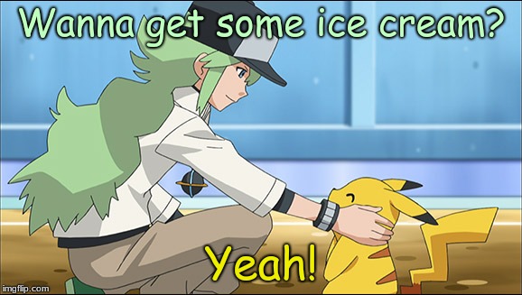 N Decides to Take Pikachu to Get the Two of them Icecream | Wanna get some ice cream? Yeah! | image tagged in n-approved,ice cream,cute,funny,memes | made w/ Imgflip meme maker