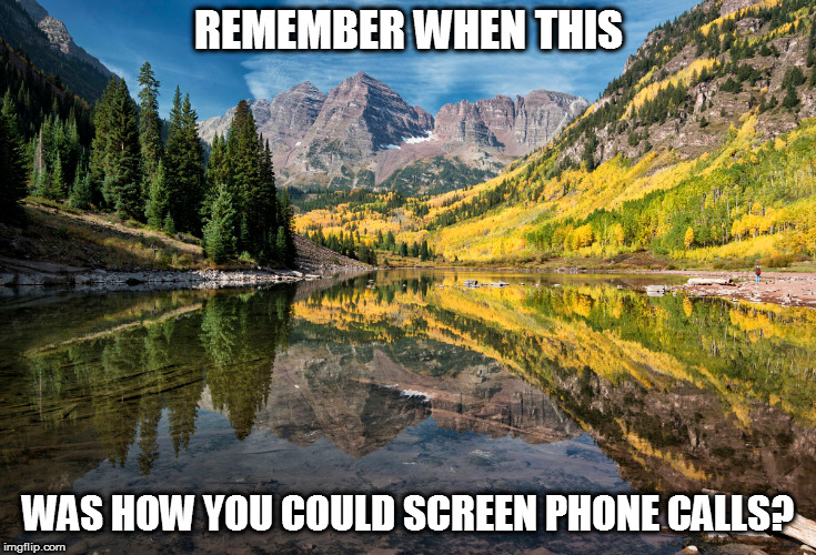 Can't cash ME outside | REMEMBER WHEN THIS; WAS HOW YOU COULD SCREEN PHONE CALLS? | image tagged in memes,the good old days,no cellphones | made w/ Imgflip meme maker