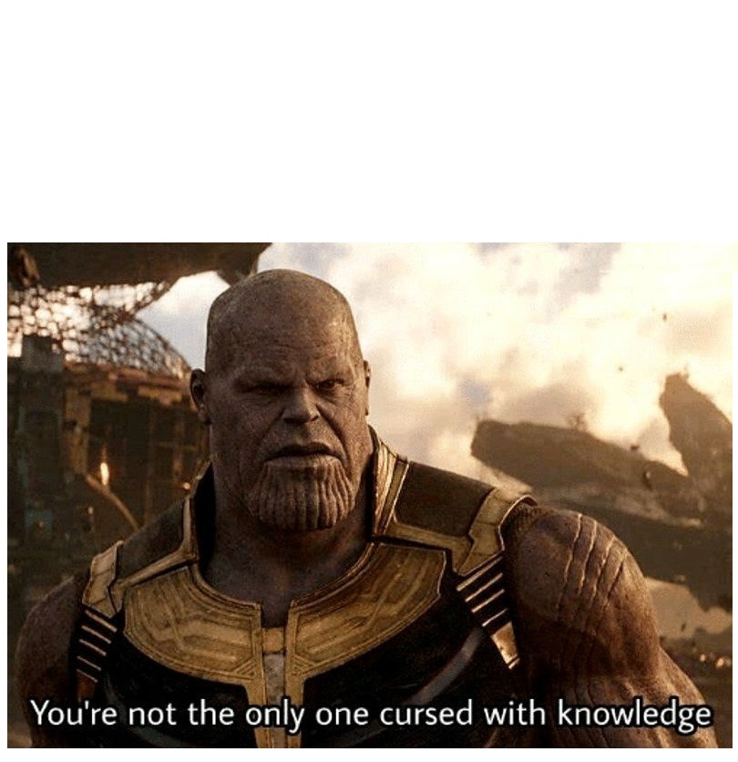 THANOS CURSED WITH KNOWLEDGE Blank Meme Template