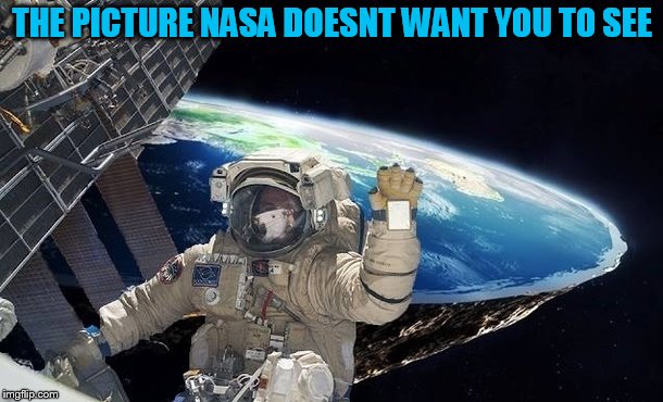 THE PICTURE NASA DOESNT WANT YOU TO SEE | made w/ Imgflip meme maker