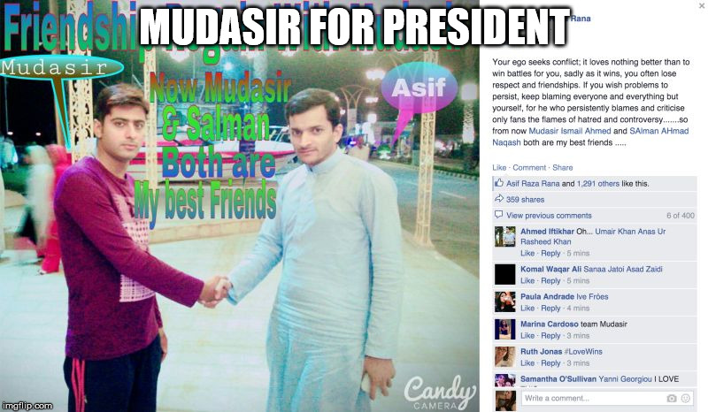 Friendship Regain with Mudasir | MUDASIR FOR PRESIDENT | image tagged in friendship regain with mudasir | made w/ Imgflip meme maker